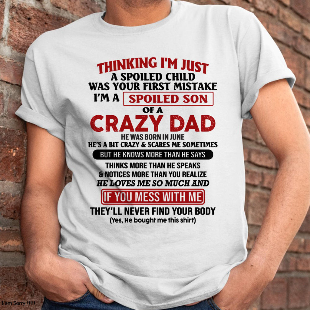 June - I Am Spoiled Son Of A Crazy Dad - Gift for Son From Dad - NGHL06 (SKU-TDS-SPOILED-06)