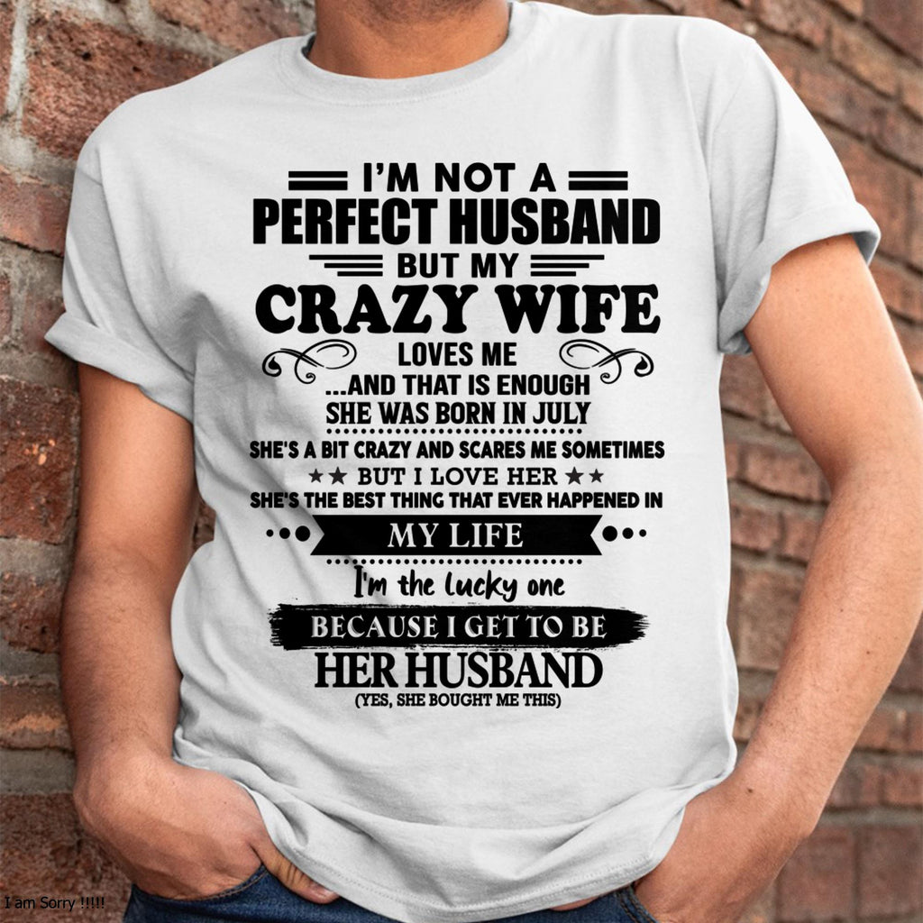 July - I Am Not A Perfect Husband But My Crazy Wife Love Me And That Is Enough - Gift For Husband From Wife - NGHL07 (SKU-QHUSBAND-07)