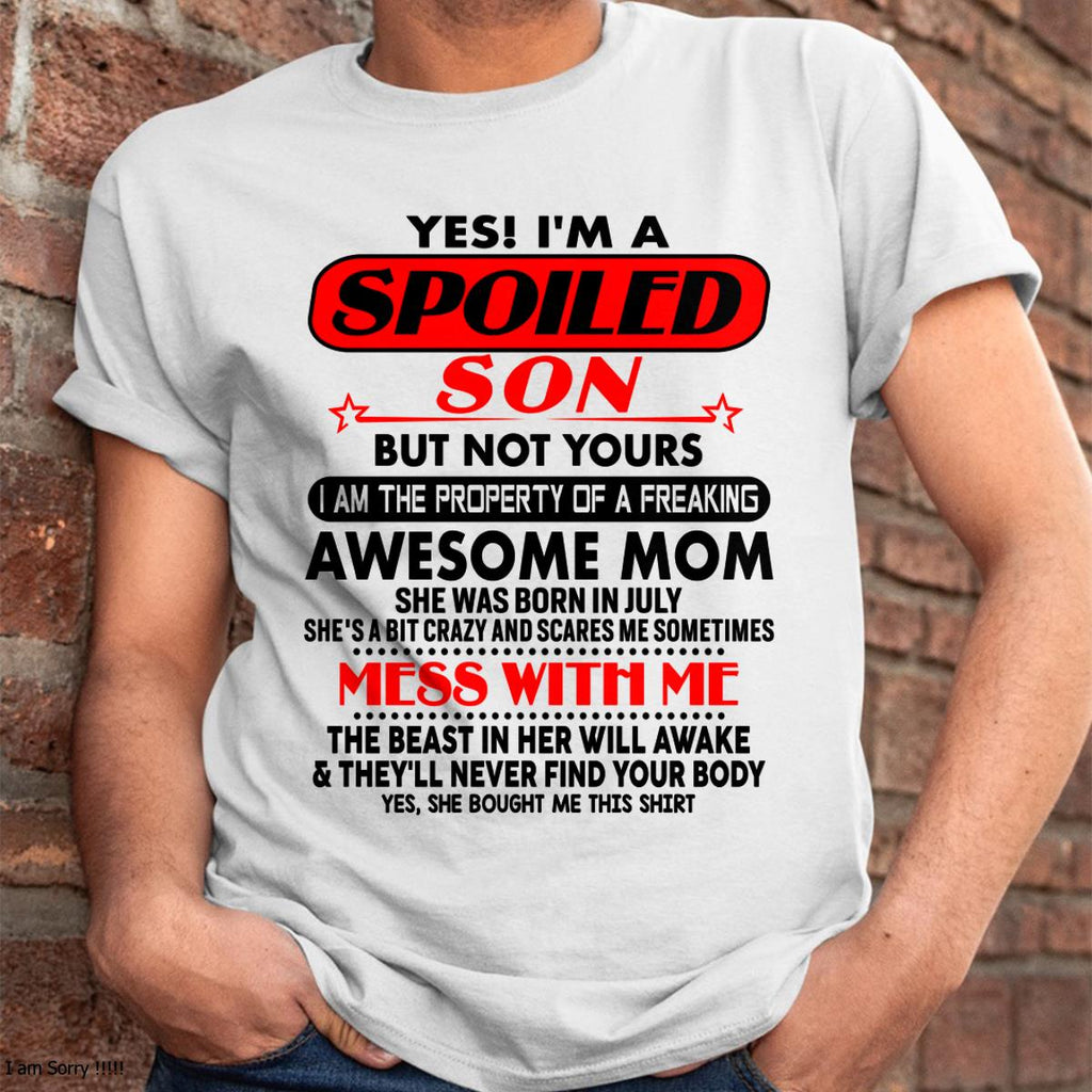 July - I am Spoiled Son - Gift For Son From Mom - NGHL07 - (SKU-T1206MS-07)