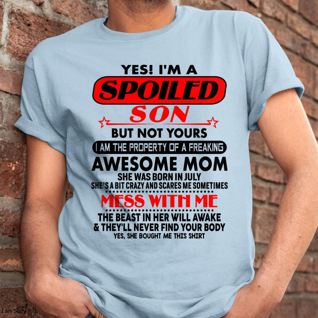 July - I am Spoiled Son - Gift For Son From Mom - NGHL07 - (SKU-T1206MS-07)