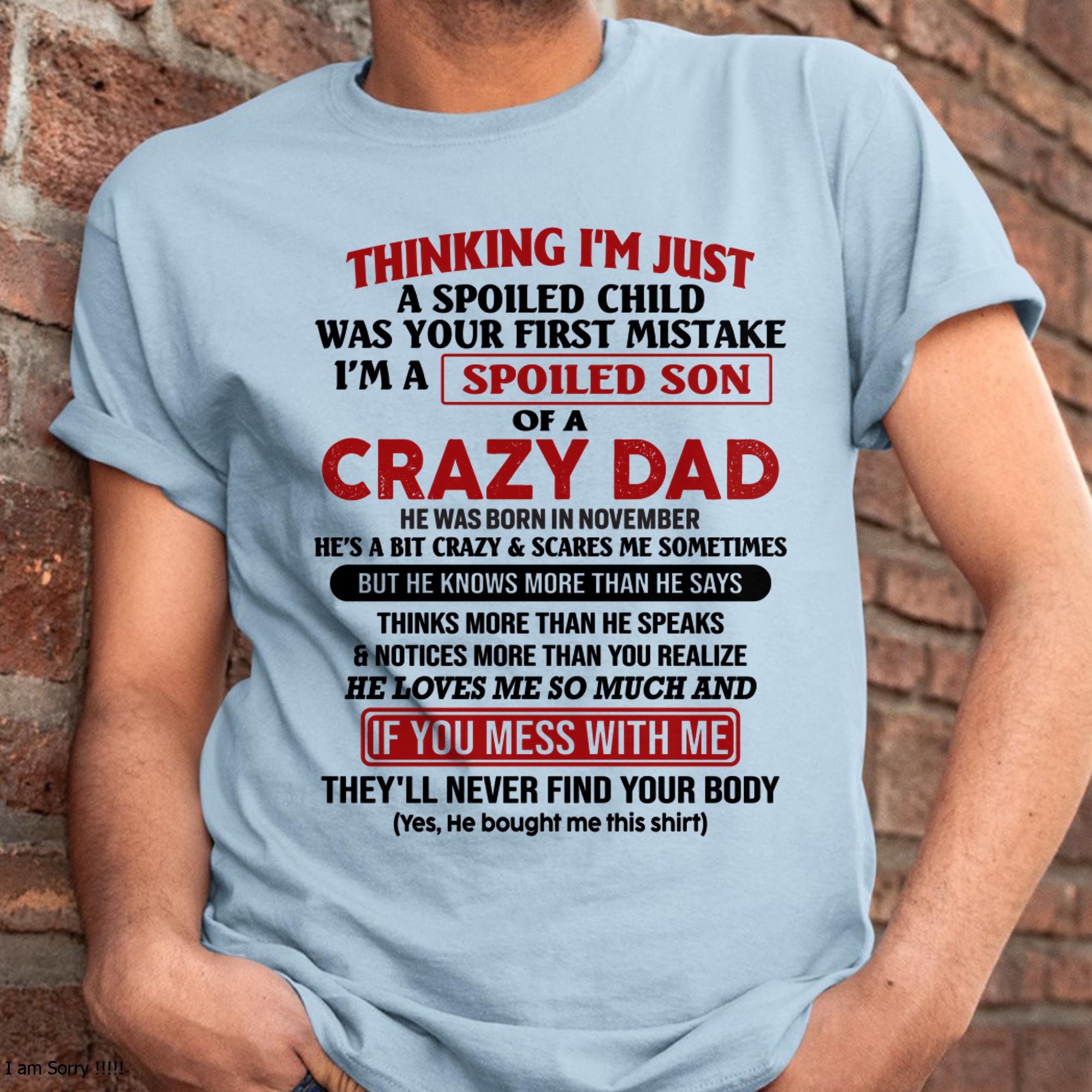 November - I Am Spoiled Son Of A Crazy Dad - Gift for Son From Dad - NGHL11 (SKU-TDS-SPOILED-11)