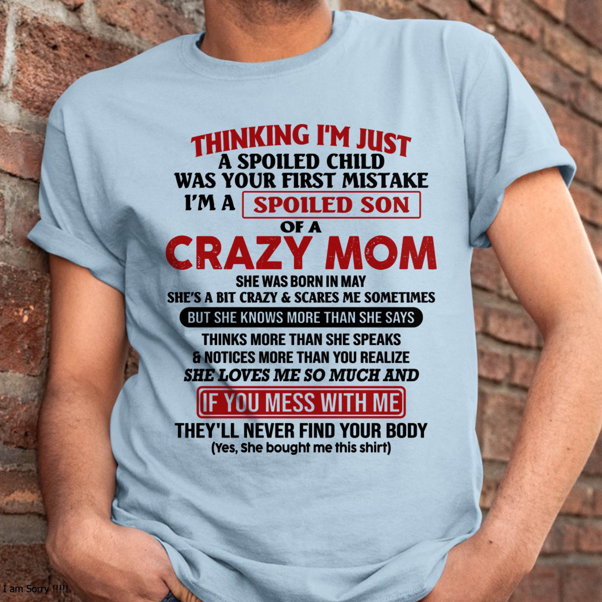 I Am Spoiled Son Of A Crazy Mom - Gift for Son From Mom - NGHL05 (SKUT-MS0608-05)