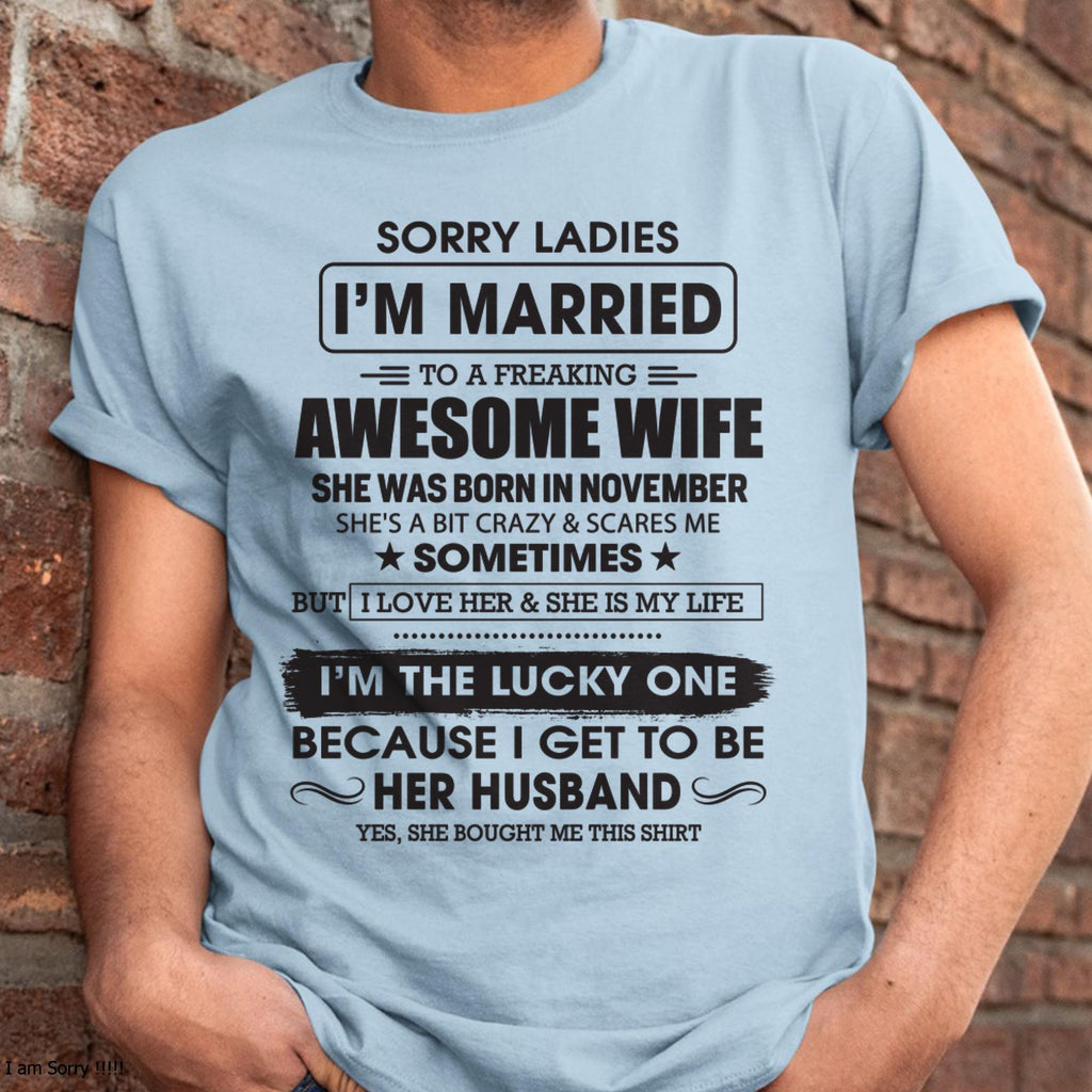 November - Sorry Ladies I'm Married To A Freaking Awesome Wife - Gift For Husband From Wife - NGHL11 (SKU06-45-11)