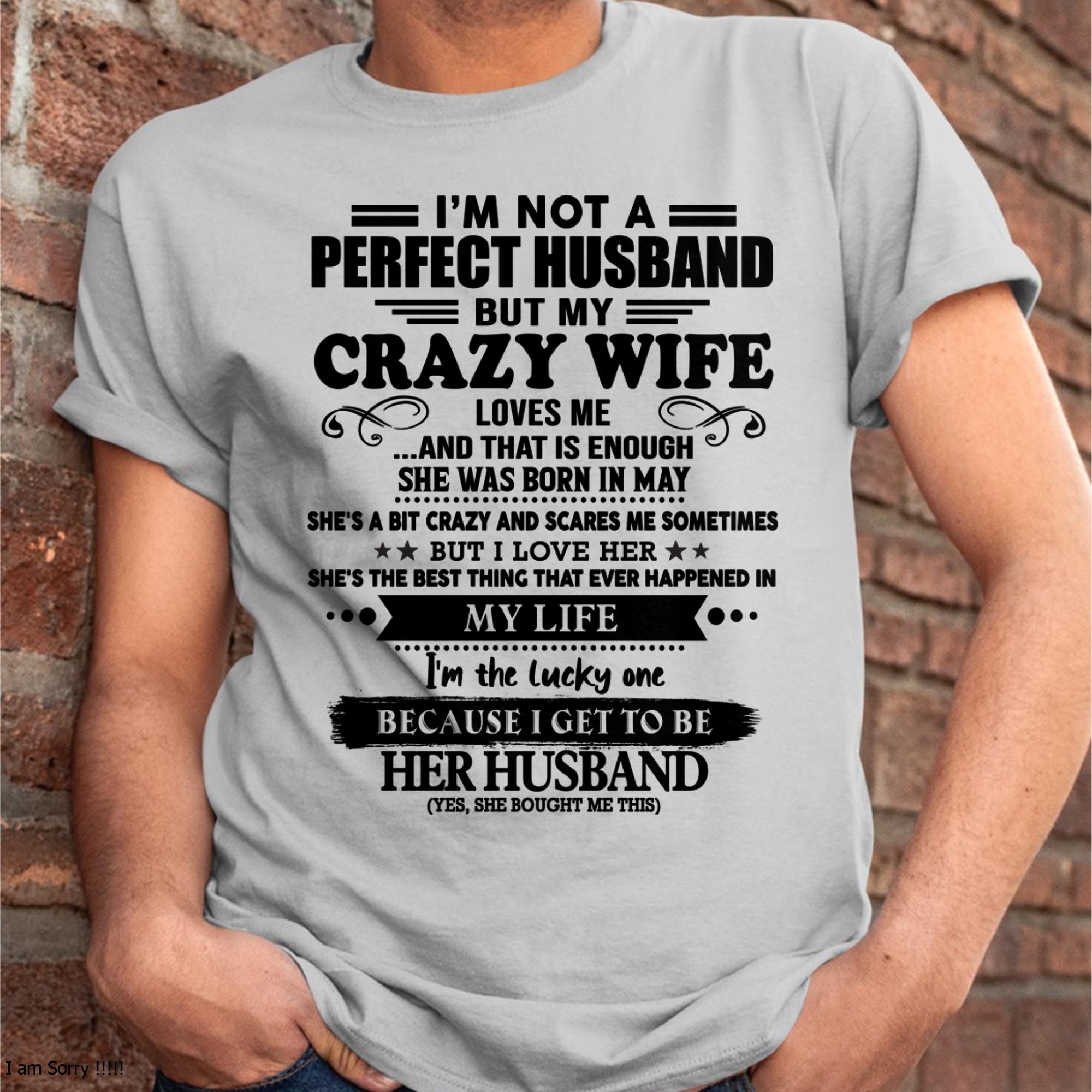 May - I Am Not A Perfect Husband But My Crazy Wife Love Me And That Is Enough - Gift For Husband From Wife - NGHL05 (SKU-QHUSBAND-05)