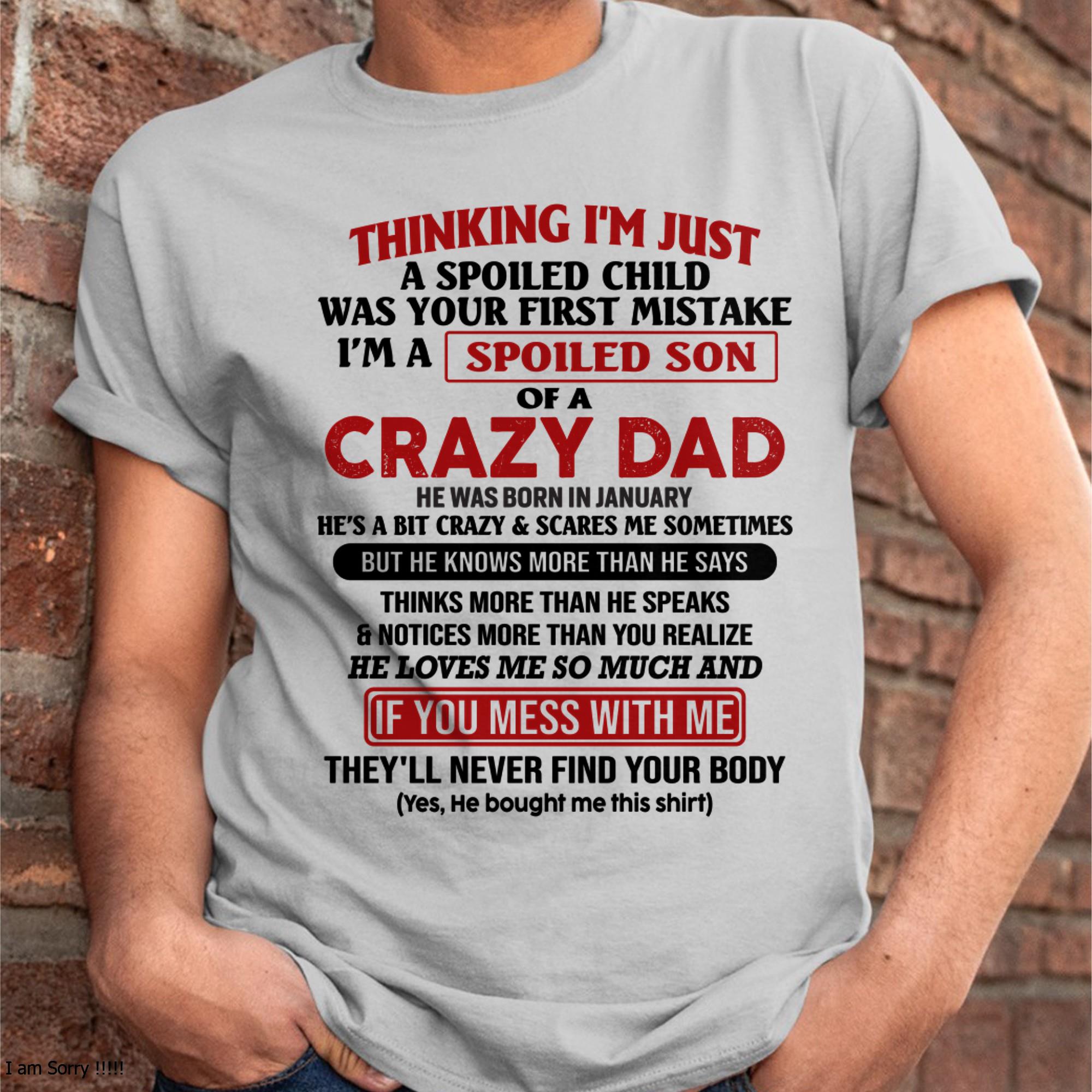 January - I Am Spoiled Son Of A Crazy Dad - Gift for Son From Dad - NGHL01 (SKU-TDS-SPOILED-01)