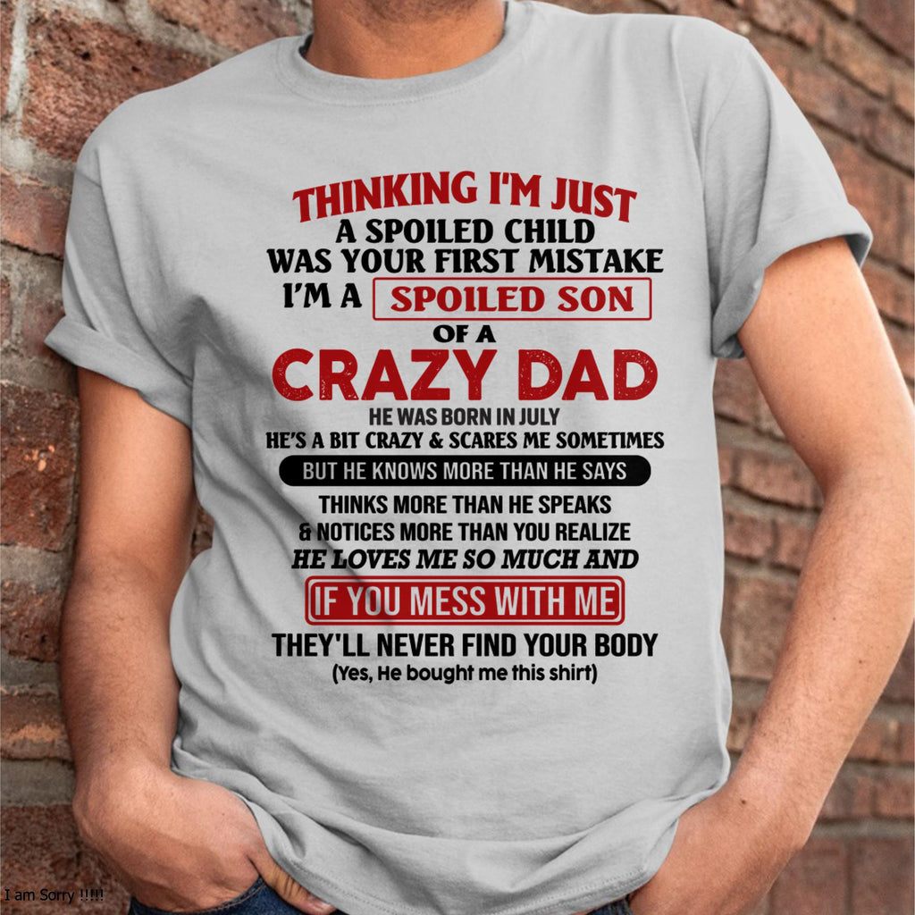 July - I Am Spoiled Son Of A Crazy Dad - Gift for Son From Dad - NGHL07 (SKU-TDS-SPOILED-07)