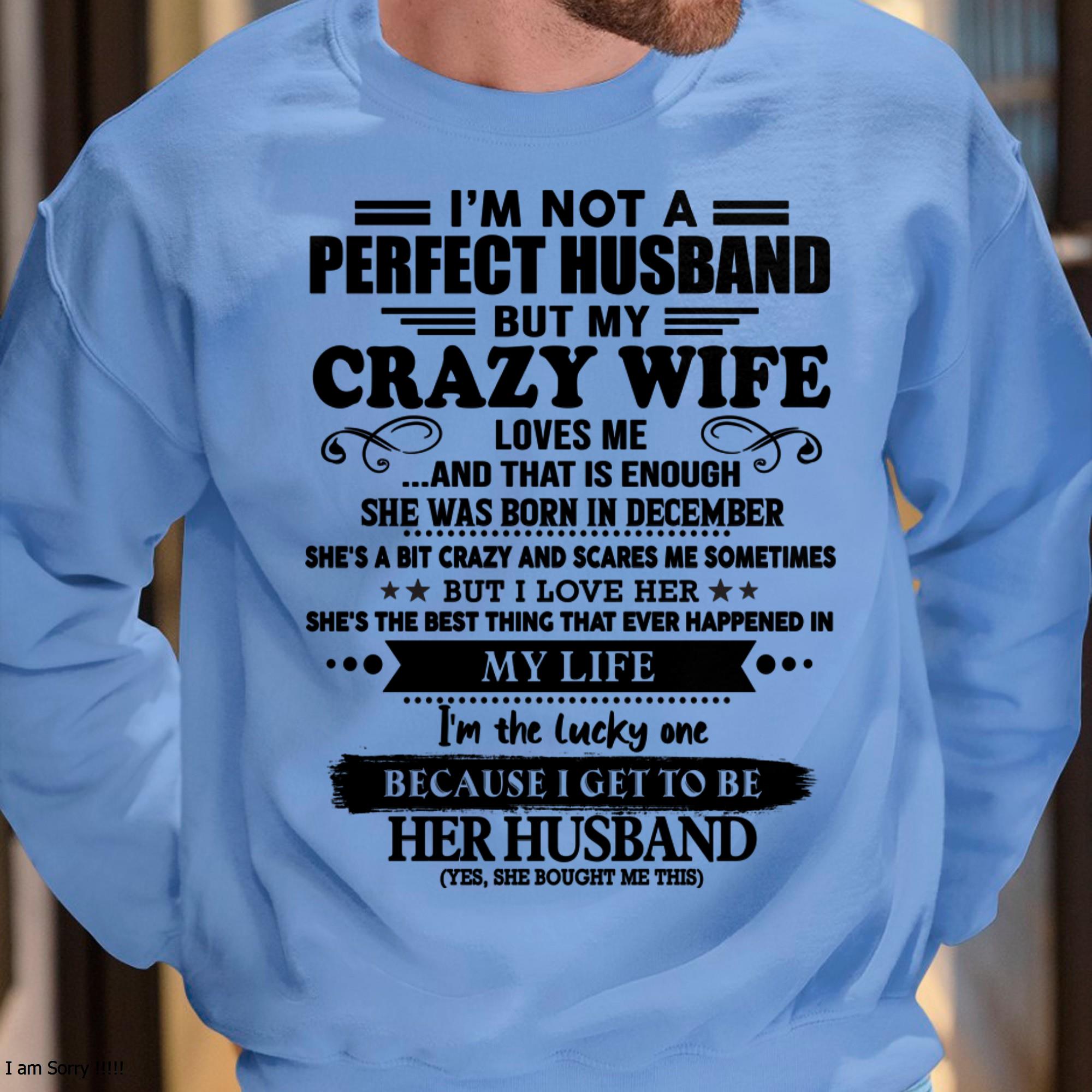 December - I Am Not A Perfect Husband But My Crazy Wife Love Me And That Is Enough - Gift For Husband From Wife - NGHL12 (SKU-QHUSBAND-12)