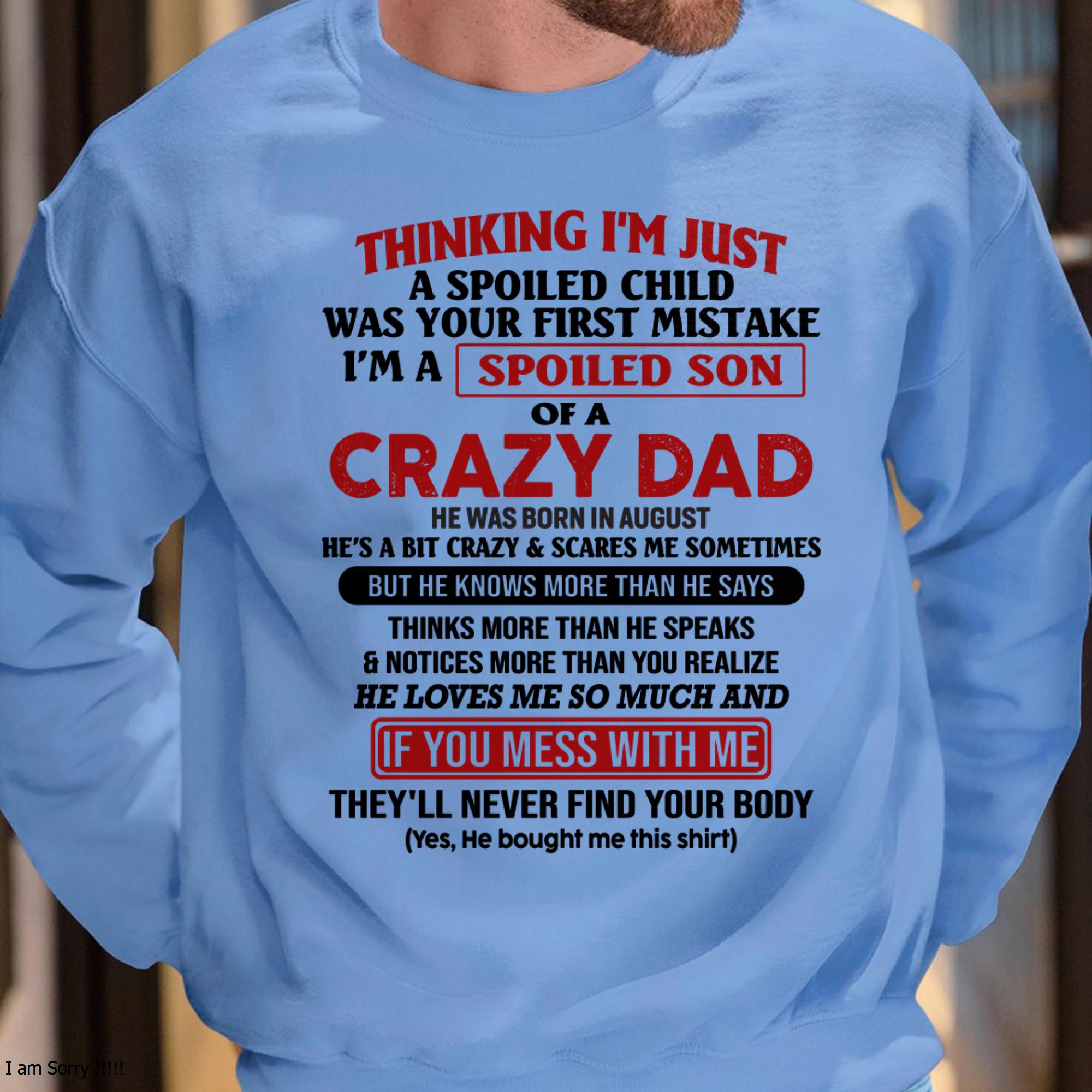I Am Spoiled Son Of A Crazy Dad - Gift for Son From Dad - NGHL08 (SKU-TDS-SPOILED-08)