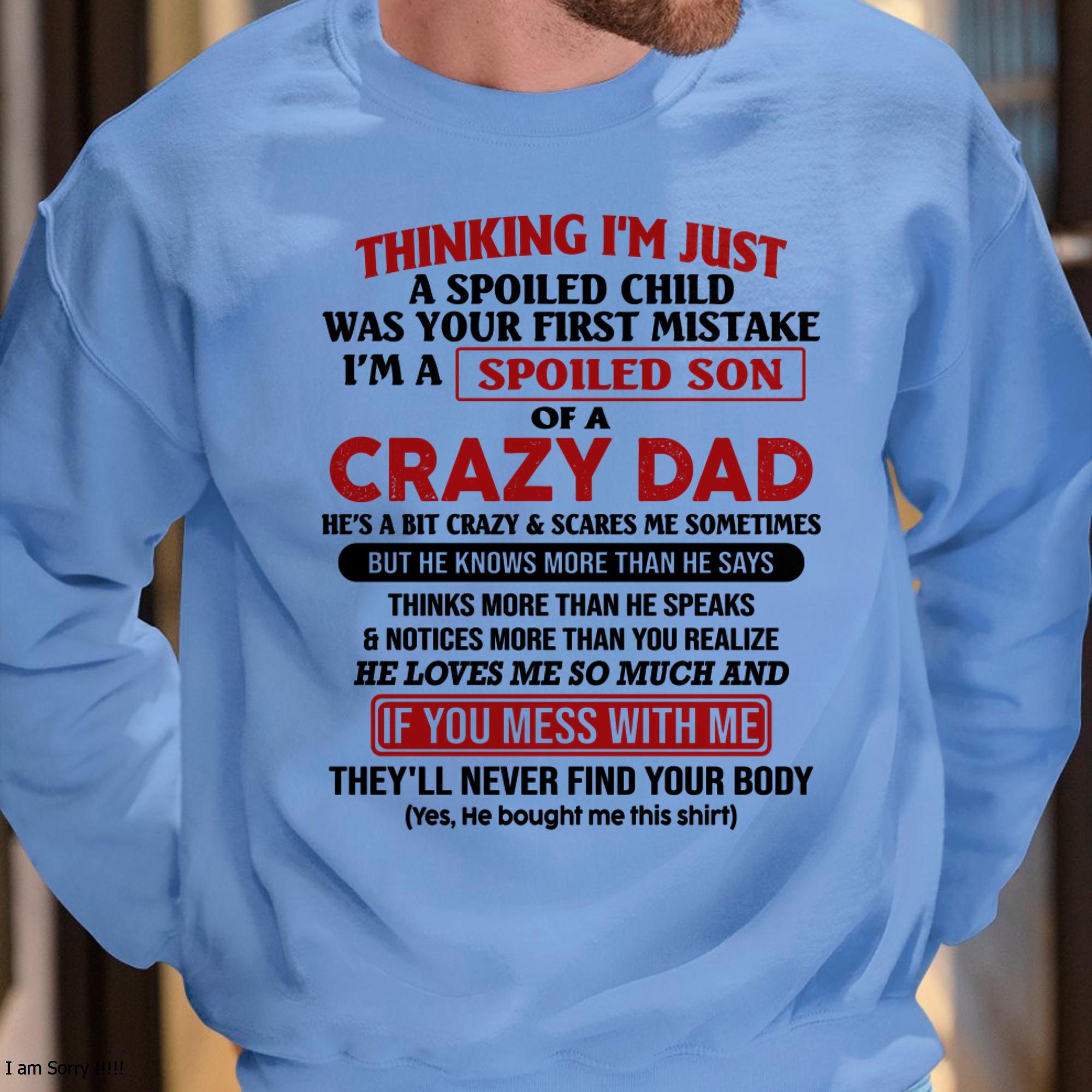 I Am Spoiled Son Of A Crazy Dad - Gift for Son From Dad - NGHL00 (SKU-TDS-SPOILED-00)