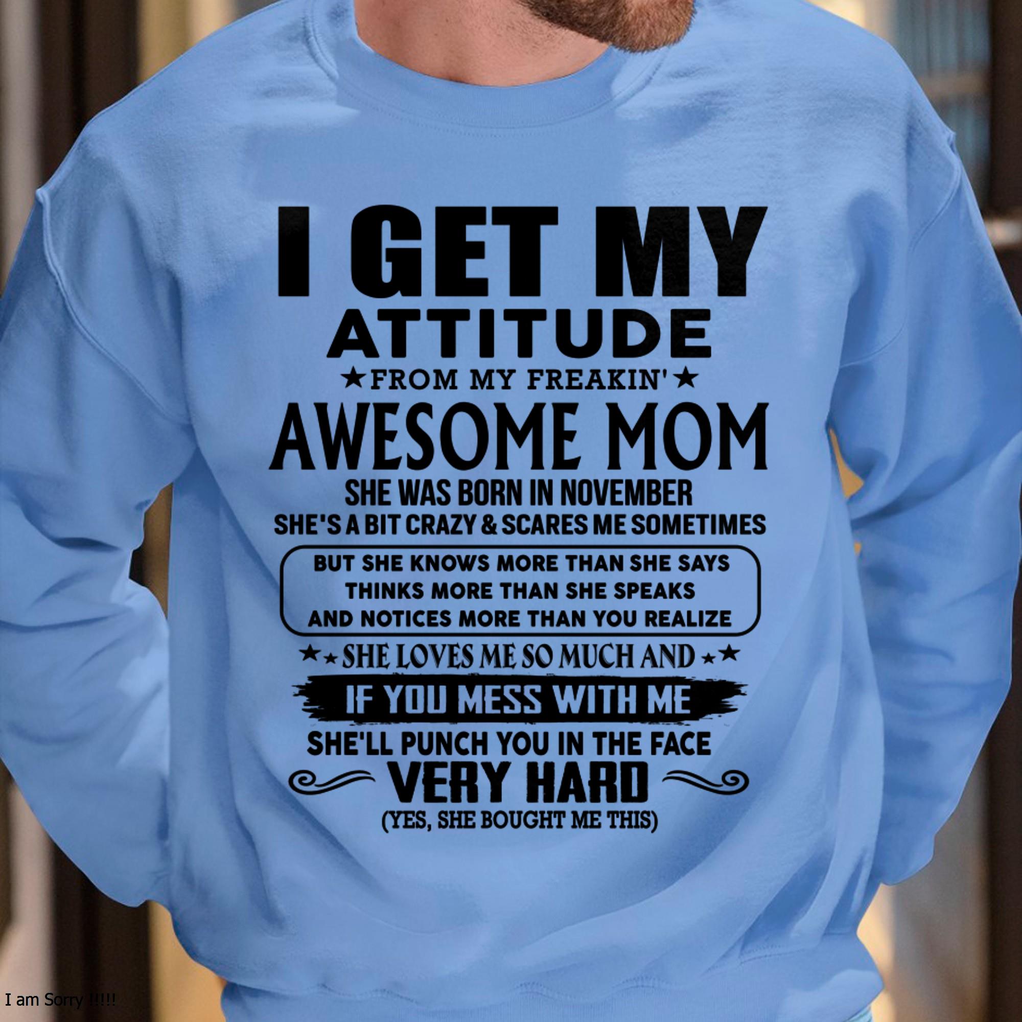 November - Thanks Mom - I GET MY ATTITUDE FROM MY FREAKIN' AWESOME MOM - Gift for Son and Daughter From Mom - NGHL11 (SKU-TMD-CU-11)