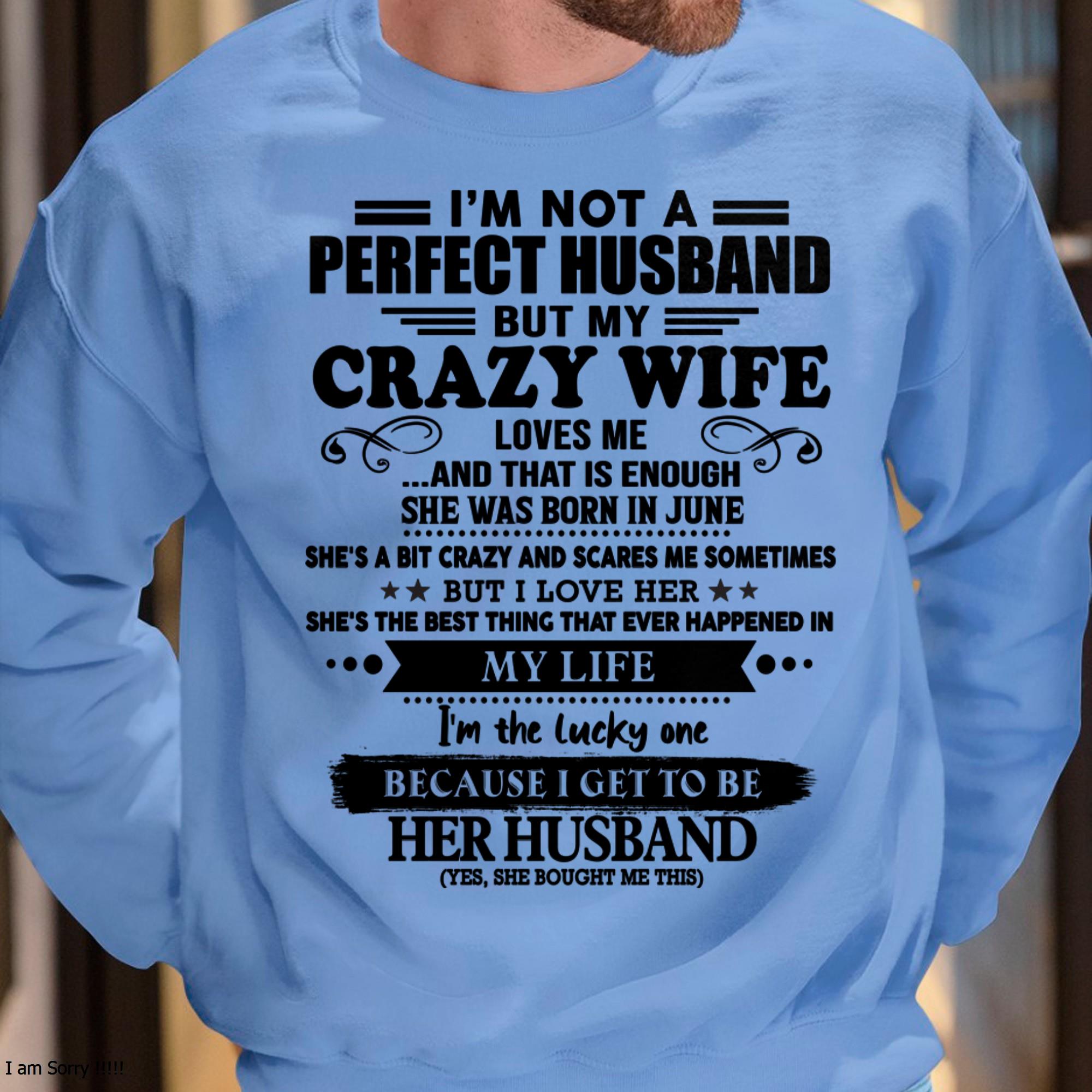 June - I Am Not A Perfect Husband But My Crazy Wife Love Me And That Is Enough - Gift For Husband From Wife - NGHL06 (SKU-QHUSBAND-06)
