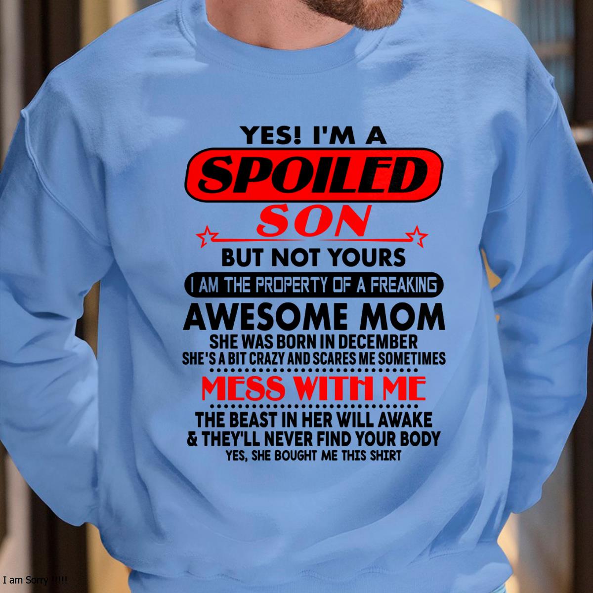 December - I am Spoiled Son - Gift For Son From Mom - NGHL12 - (SKU-T1206MS-12)