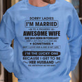 February - Sorry Ladies I'm Married To A Freaking Awesome Wife - Gift For Husband From Wife - NGHL02 (SKU06-45-02)