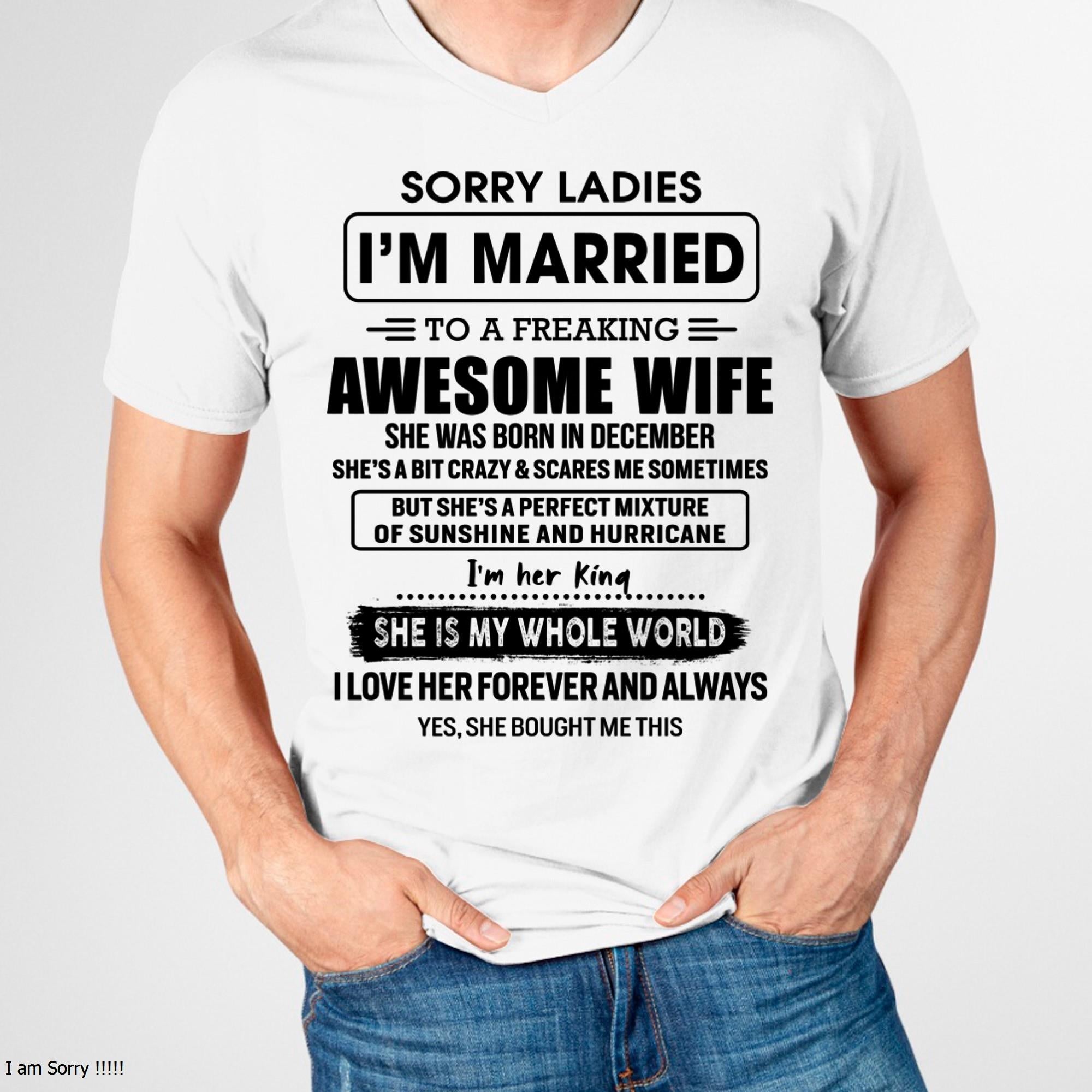 December - Sorry Ladies I Am Married To A Freaking Awesome Wife - Gift For Husband From Wife - NGHL12 (SKU-TWIFE-12)