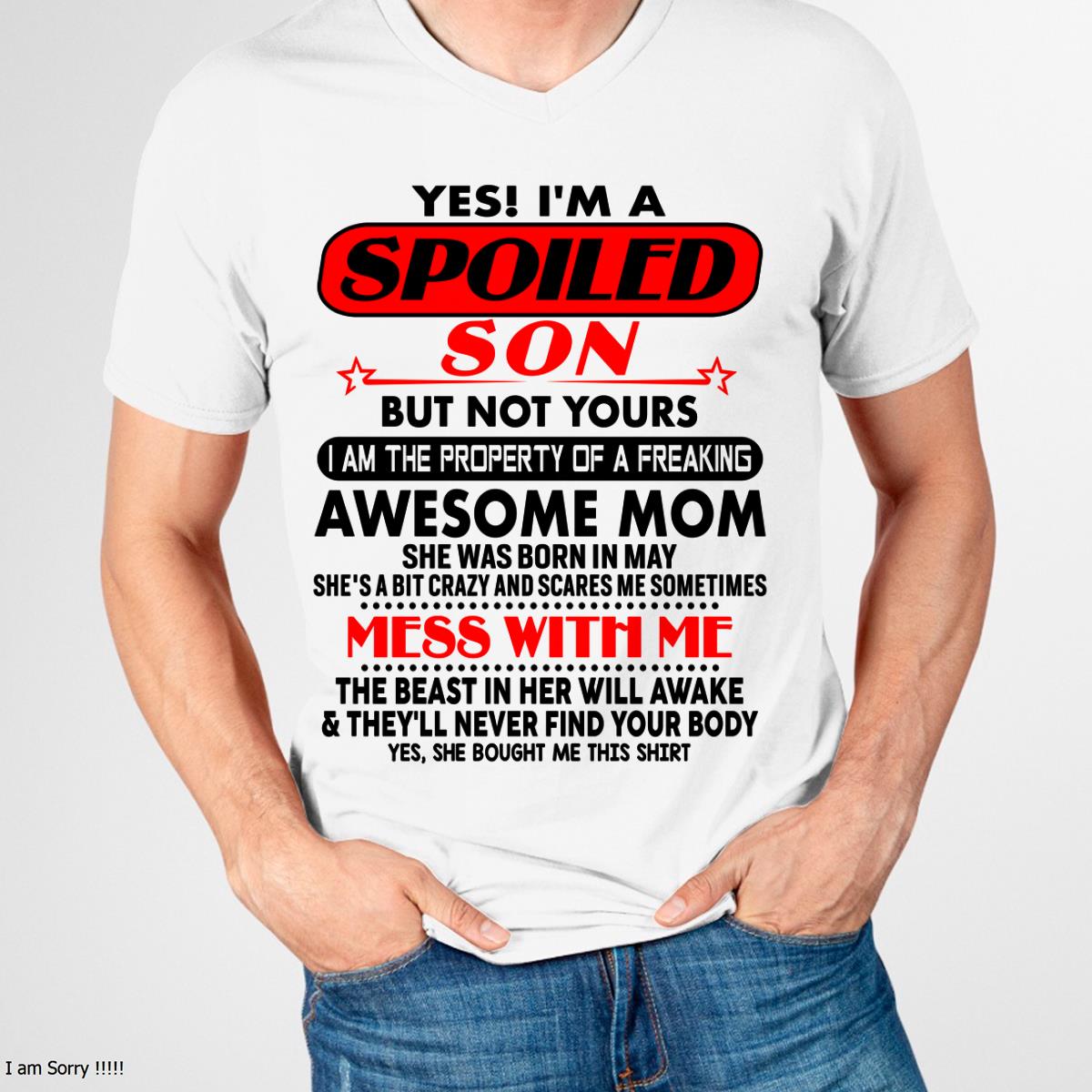 May - I am Spoiled Son - Gift For Son From Mom - NGHL05 - (SKU-T1206MS-05)