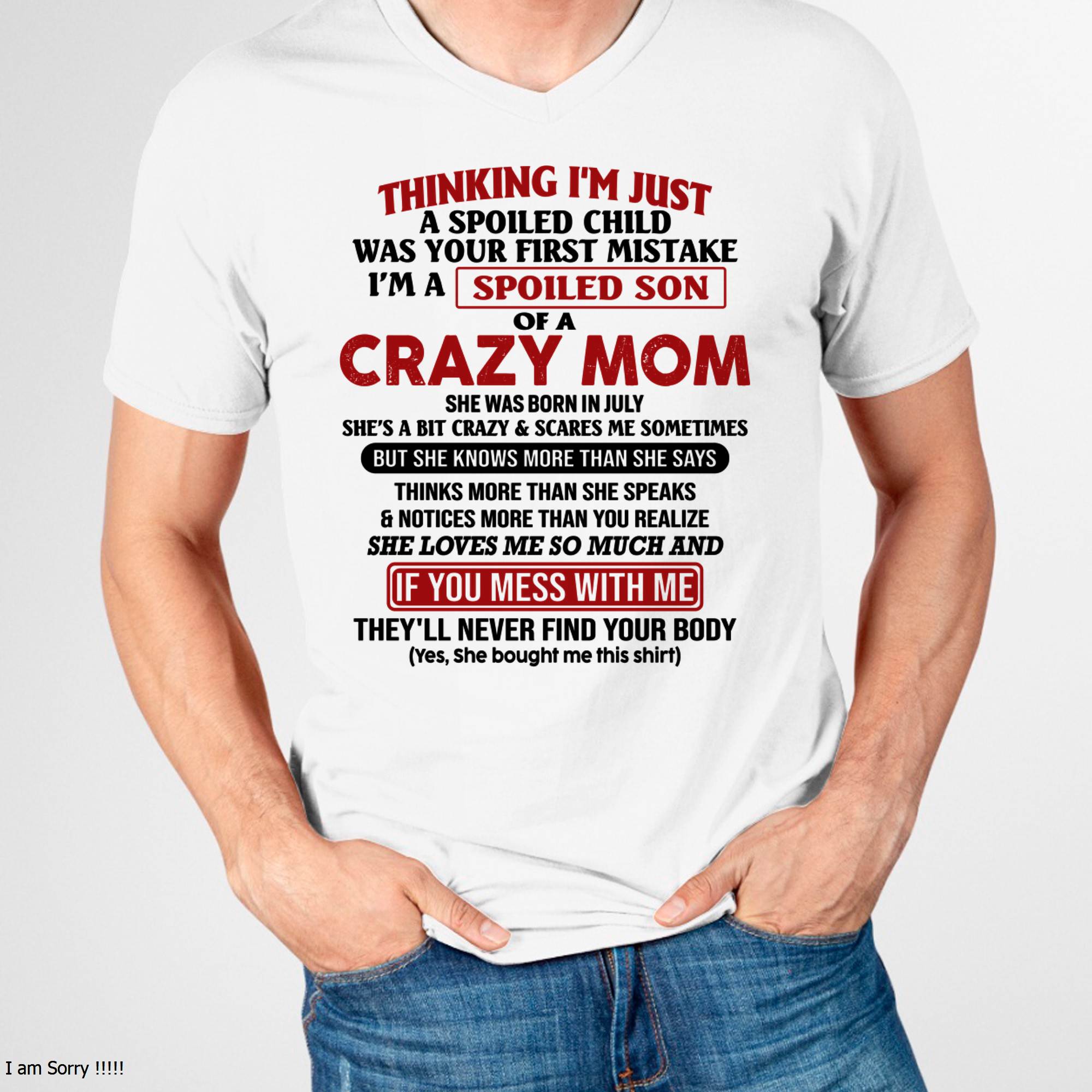 I Am Spoiled Son Of A Crazy Mom - Gift for Son From Mom - NGHL07 (SKUT-MS0608-07)