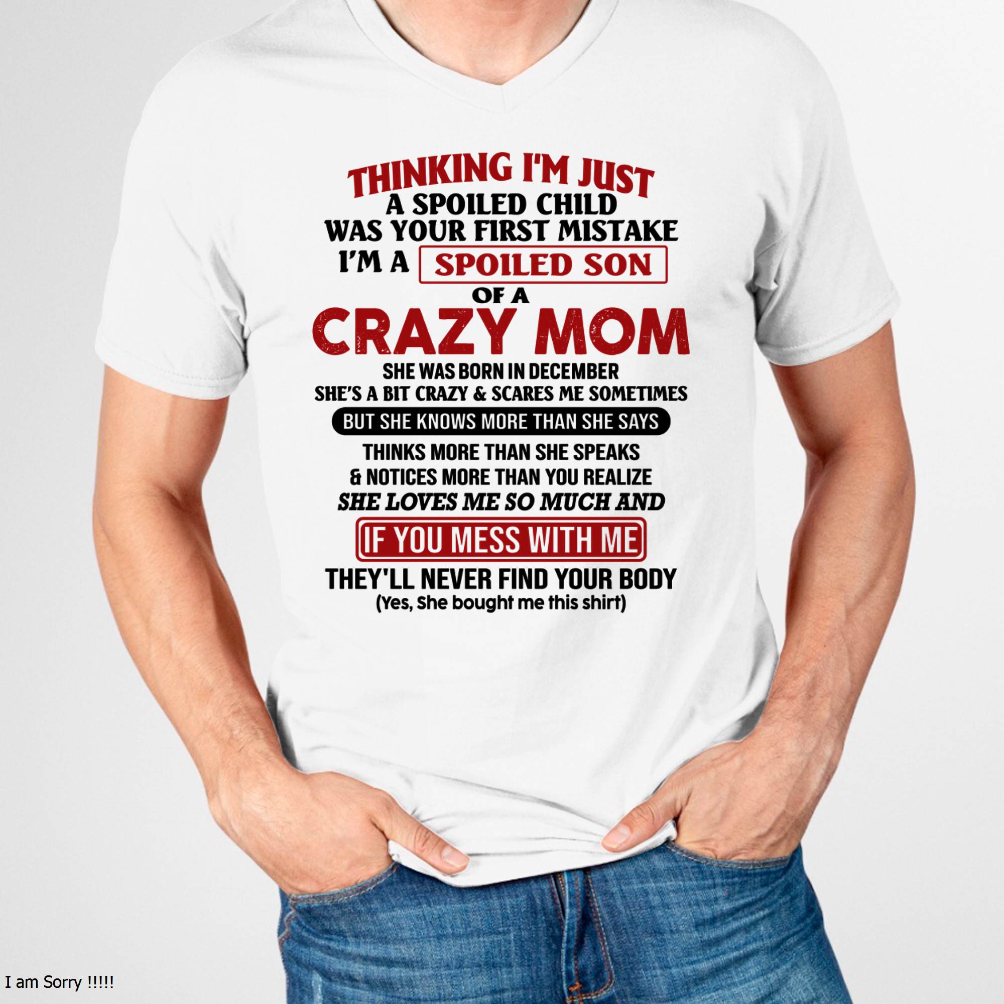 I Am Spoiled Son Of A Crazy Mom - Gift for Son From Mom - NGHL12 (SKUT-MS0608-12)