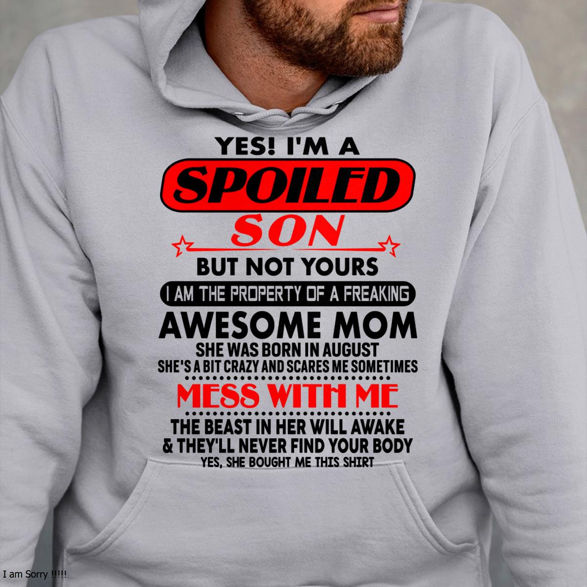 August - I am Spoiled Son - Gift For Son From Mom - NGHL08 - (SKU-T1206MS-08)