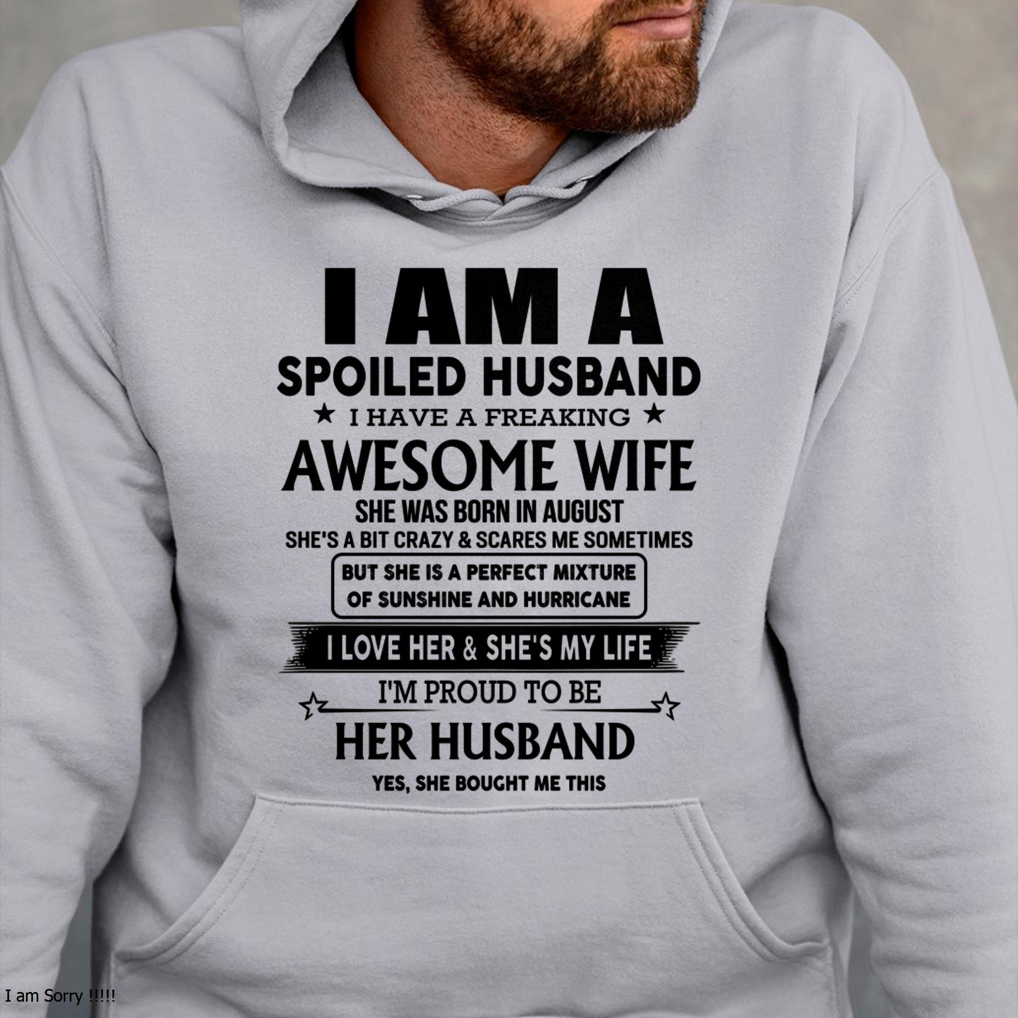 August - I Am A Spoiled Husband I Have A Freaking Awesome Wife - Gift For Husband From Wife - NGHL08 (SKU-HUS-TS-08)