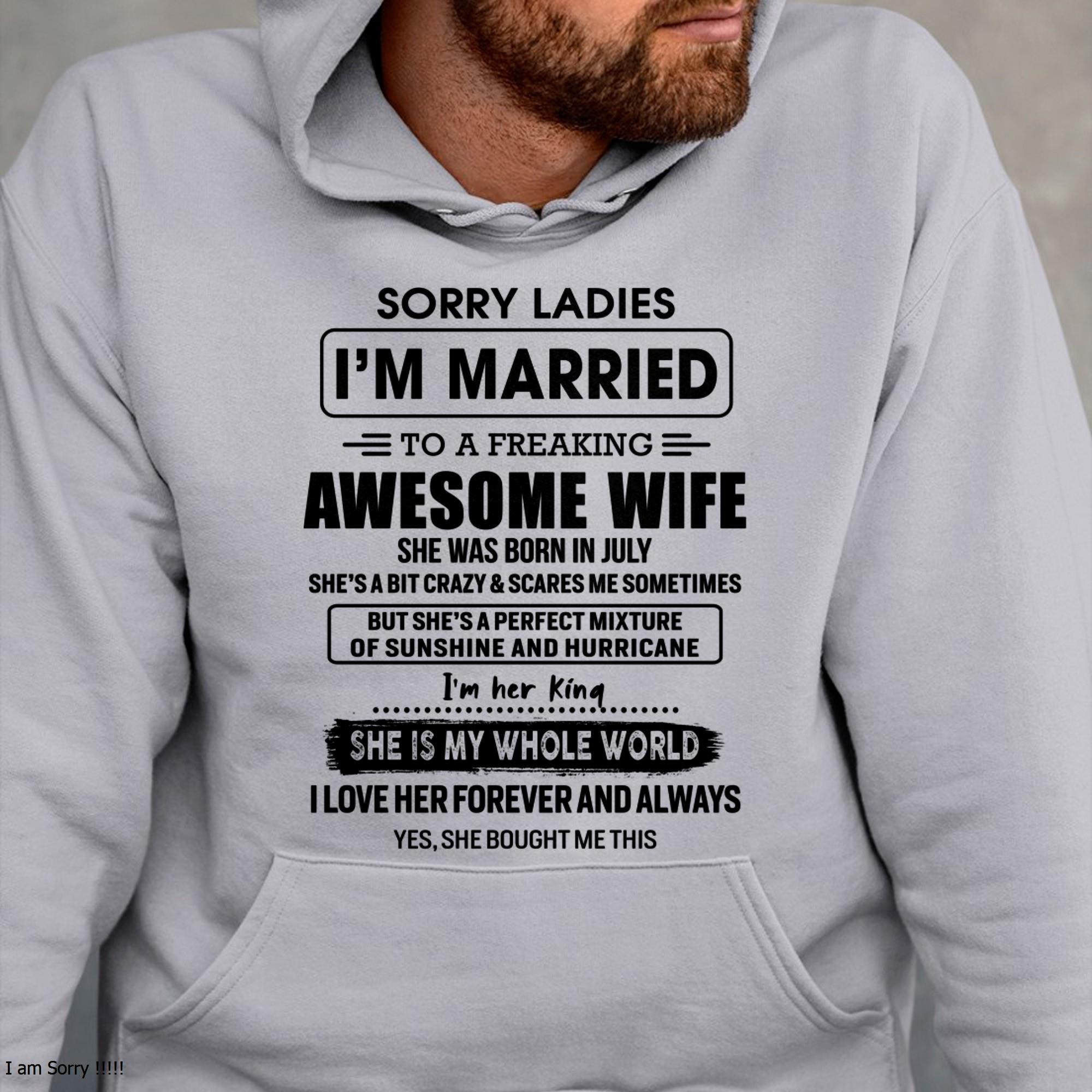 July - Sorry Ladies I Am Married To A Freaking Awesome Wife - Gift For Husband From Wife - NGHL07 (SKU-TWIFE-07)
