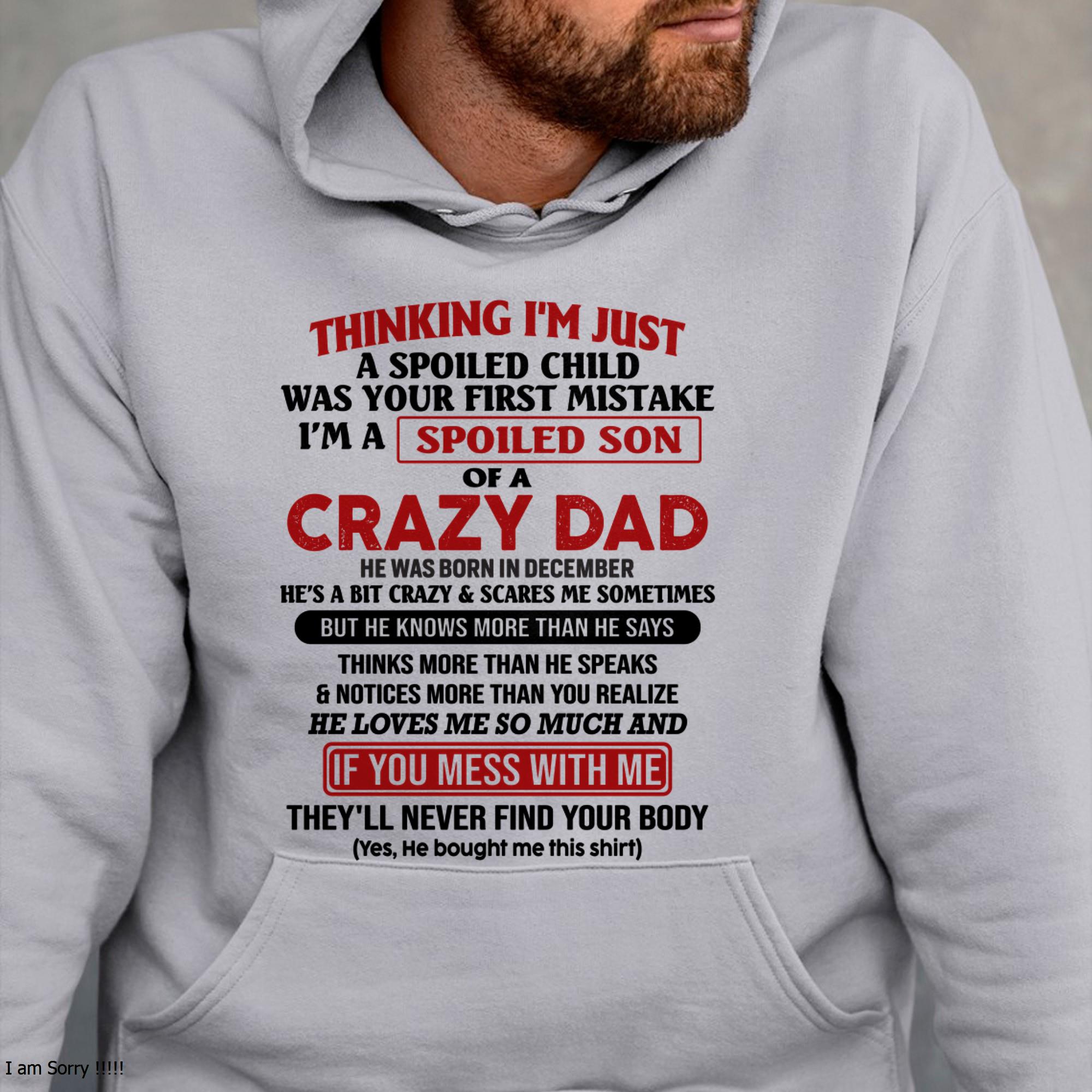 December - I Am Spoiled Son Of A Crazy Dad - Gift for Son From Dad - NGHL12 (SKU-TDS-SPOILED-12)