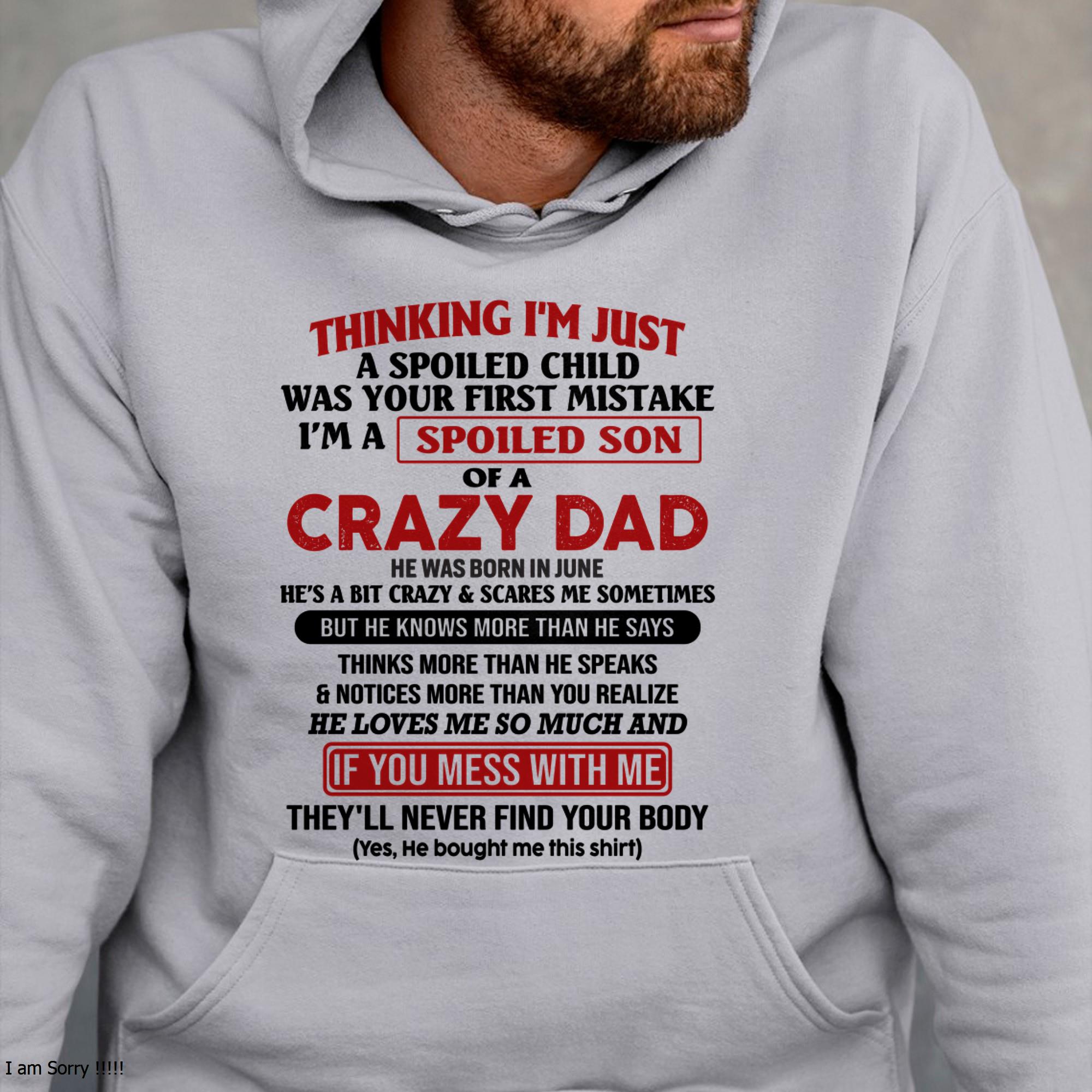June - I Am Spoiled Son Of A Crazy Dad - Gift for Son From Dad - NGHL06 (SKU-TDS-SPOILED-06)