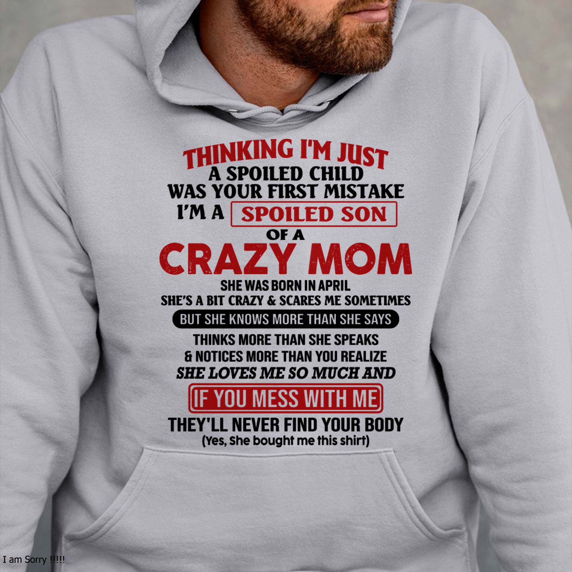 I Am Spoiled Son Of A Crazy Mom - Gift for Son From Mom - NGHL04 (SKUT-MS0608-04)