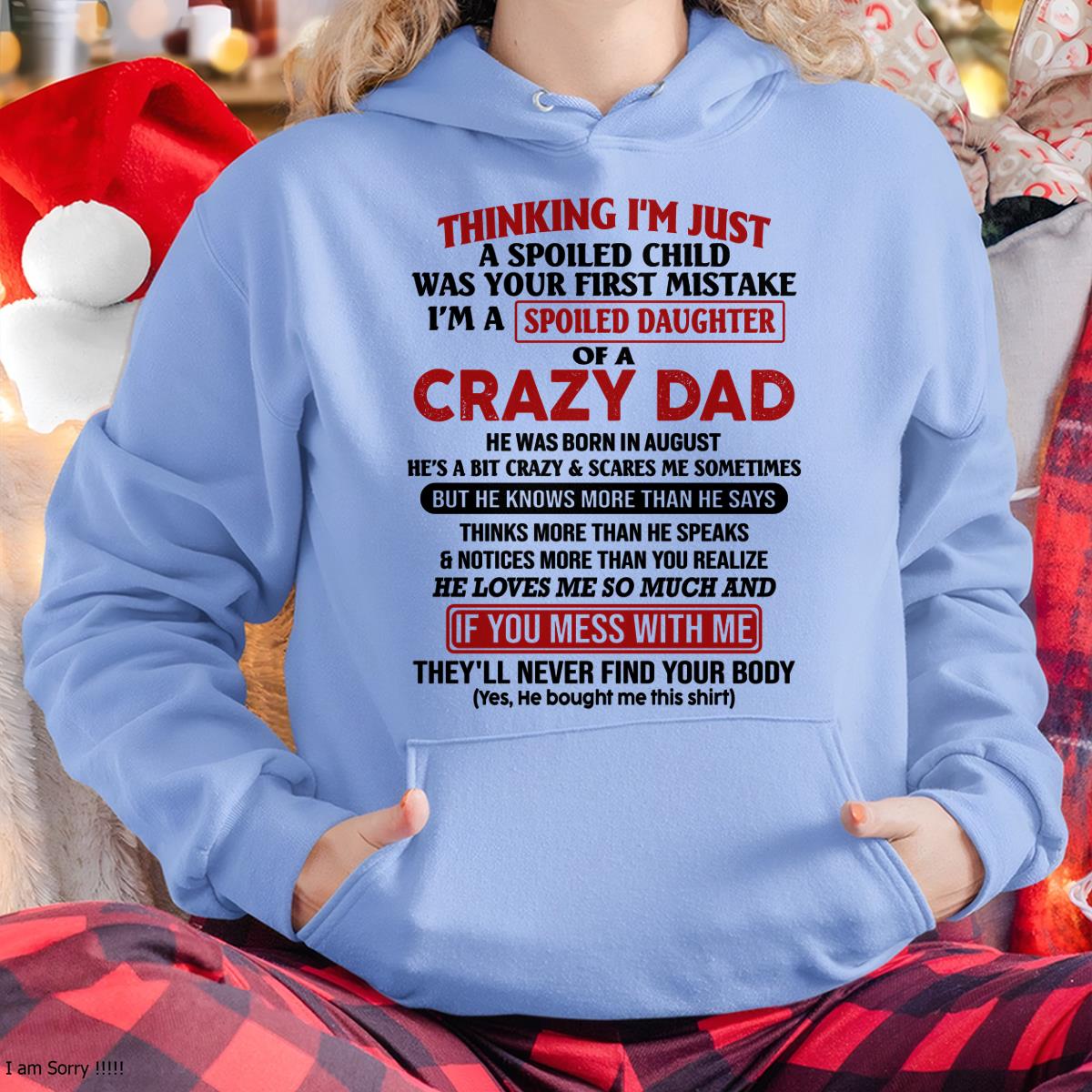 I Am Spoiled Daughter Of A Crazy Dad - Gift for Daughter From Dad - NGHL08 (SKU-TDD-SPOILED-08)