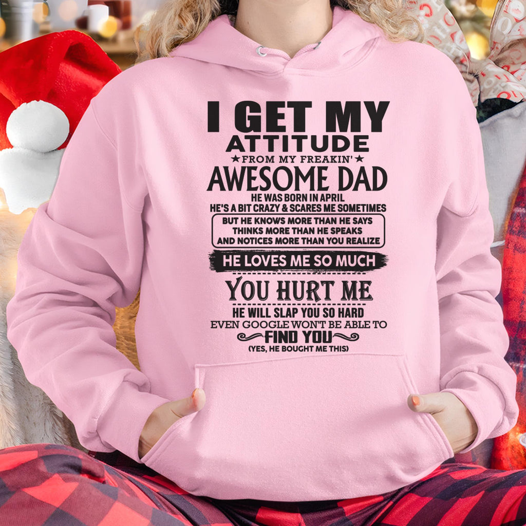 April - I GET MY ATTITUDE FROM MY FREAKIN' AWESOME DAD - Gift for Son and Daughter From Dad - NGHL04 (SKU-TDD-04)