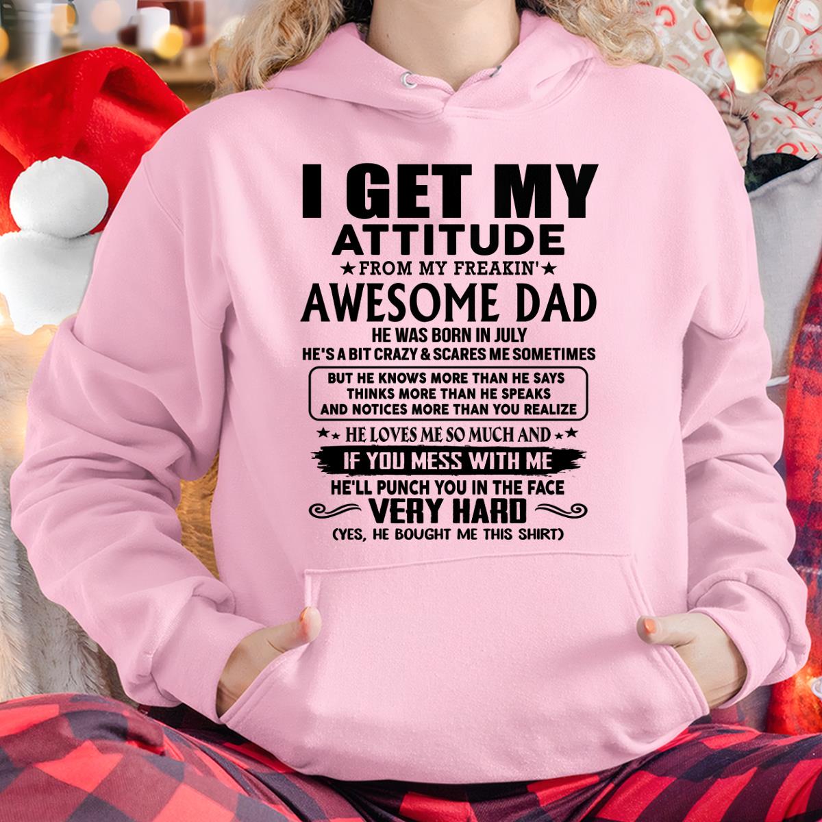 July - Thanks Dad - I GET MY ATTITUDE FROM MY FREAKIN' AWESOME DAD - Gift for Son and Daughter From Dad - NGHL07 (SKU-TDD-CU-07) July