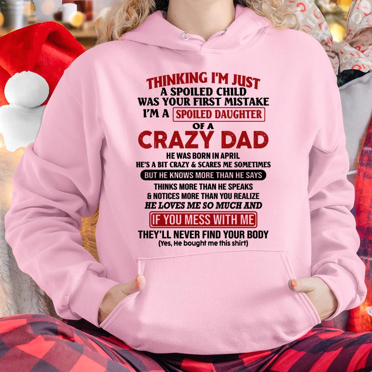 I Am Spoiled Daughter Of A Crazy Dad - Gift for Daughter From Dad - NGHL04 (SKU-TDD-SPOILED-04)