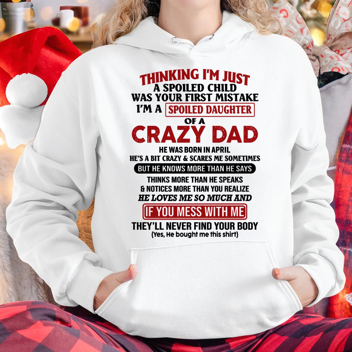 I Am Spoiled Daughter Of A Crazy Dad - Gift for Daughter From Dad - NGHL04 (SKU-TDD-SPOILED-04)