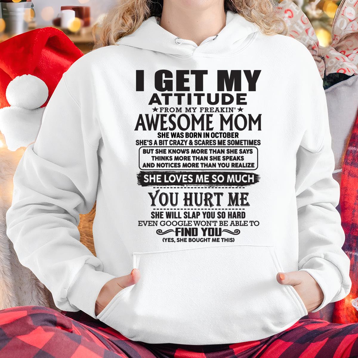 October - Thanks Mom - I GET MY ATTITUDE FROM MY FREAKIN' AWESOME MOM - Gift for Son and Daughter From Mom - NGHL10 October (SKU-TMD-10)
