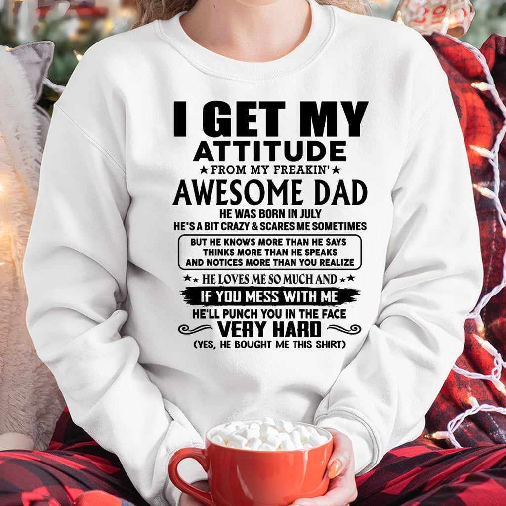 July - Thanks Dad - I GET MY ATTITUDE FROM MY FREAKIN' AWESOME DAD - Gift for Son and Daughter From Dad - NGHL07 (SKU-TDD-CU-07) July