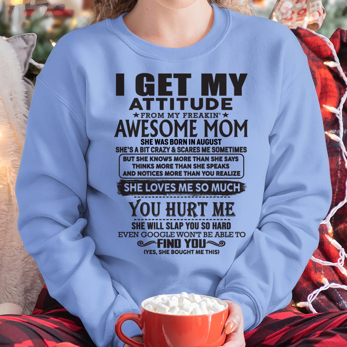 August - Thanks Mom - I GET MY ATTITUDE FROM MY FREAKIN' AWESOME MOM - Gift for Son and Daughter From Mom - NGHL08 August (SKU-TMD-08)