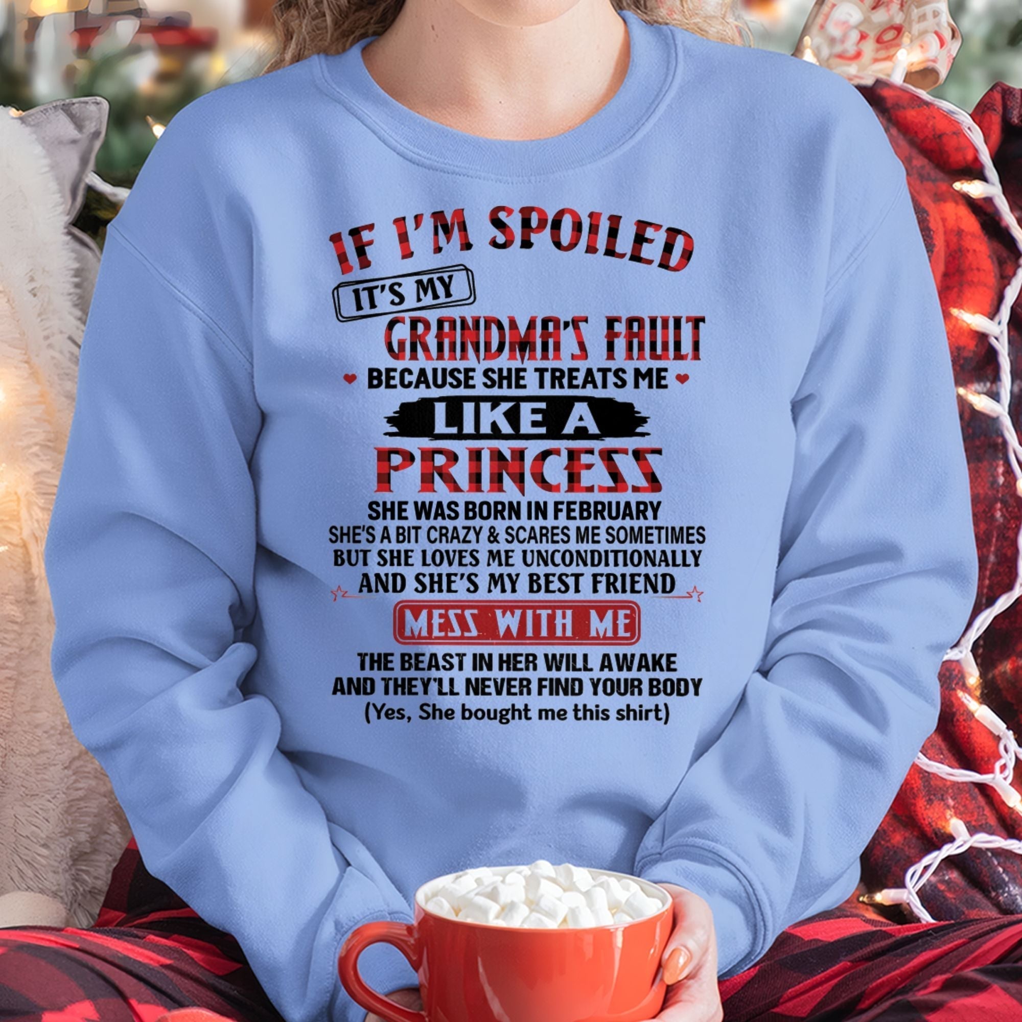 IF I'M SPOILED IT'S MY GRANDMA'S FAULT ♥ BECAUSE SHE TREATS ME ♥ LIKE A PRINCESS - From Grandma for granddaughter - NTTD02 (SKU07-92-02)