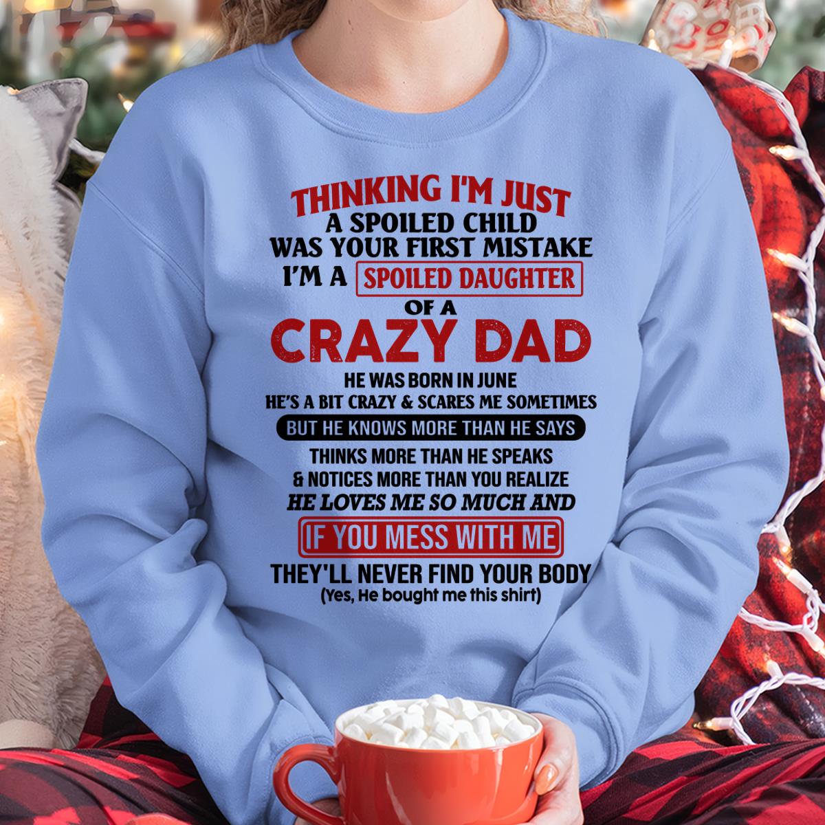 June - I Am Spoiled Daughter Of A Crazy Dad - Gift for Daughter From Dad - NGHL06 (SKU-TDD-SPOILED-06)