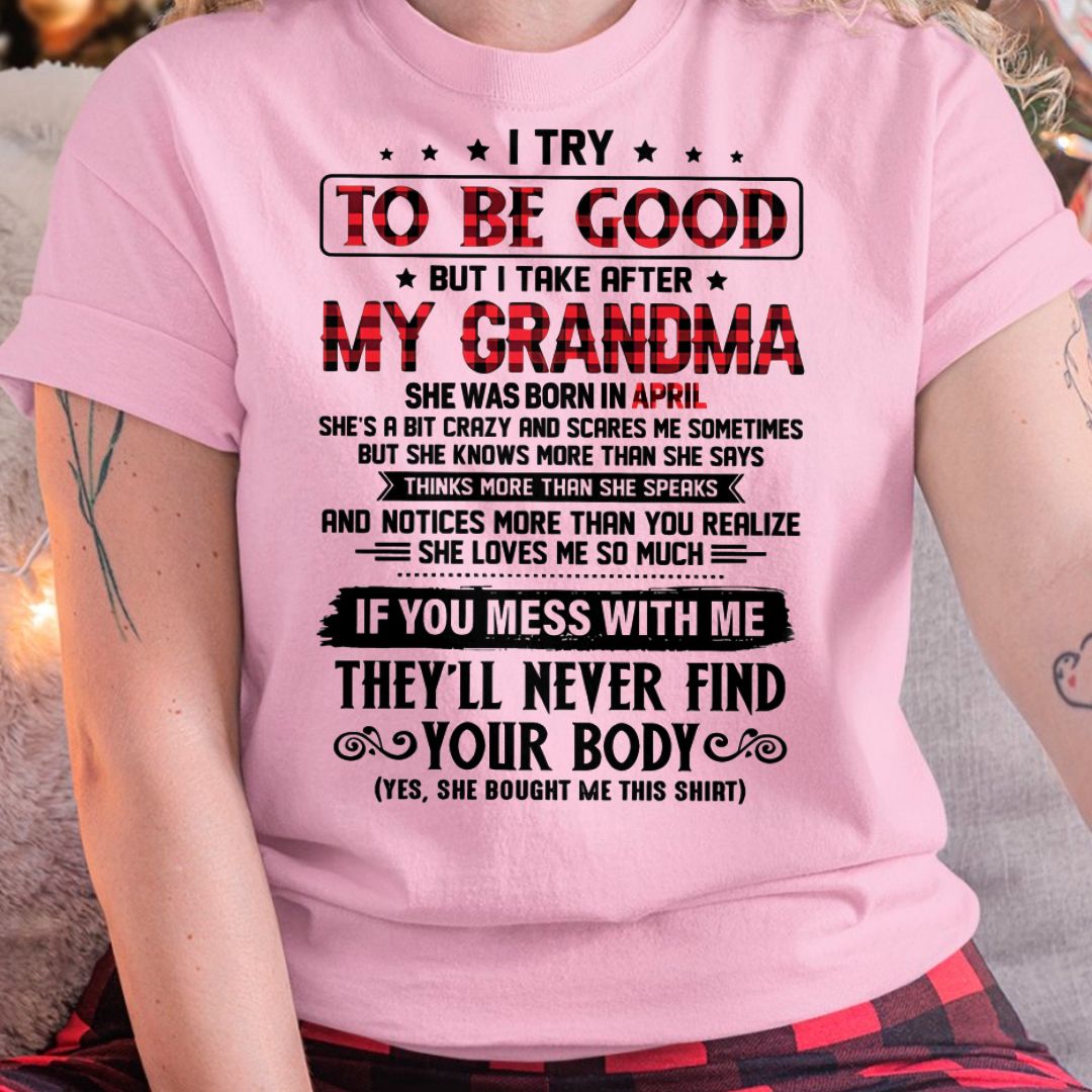 I TRY TO BE GOOD BUT I TAKE AFTER MY GRANDMA - From grandma for granddaughter - NGHL04 (SKU07-102-04)
