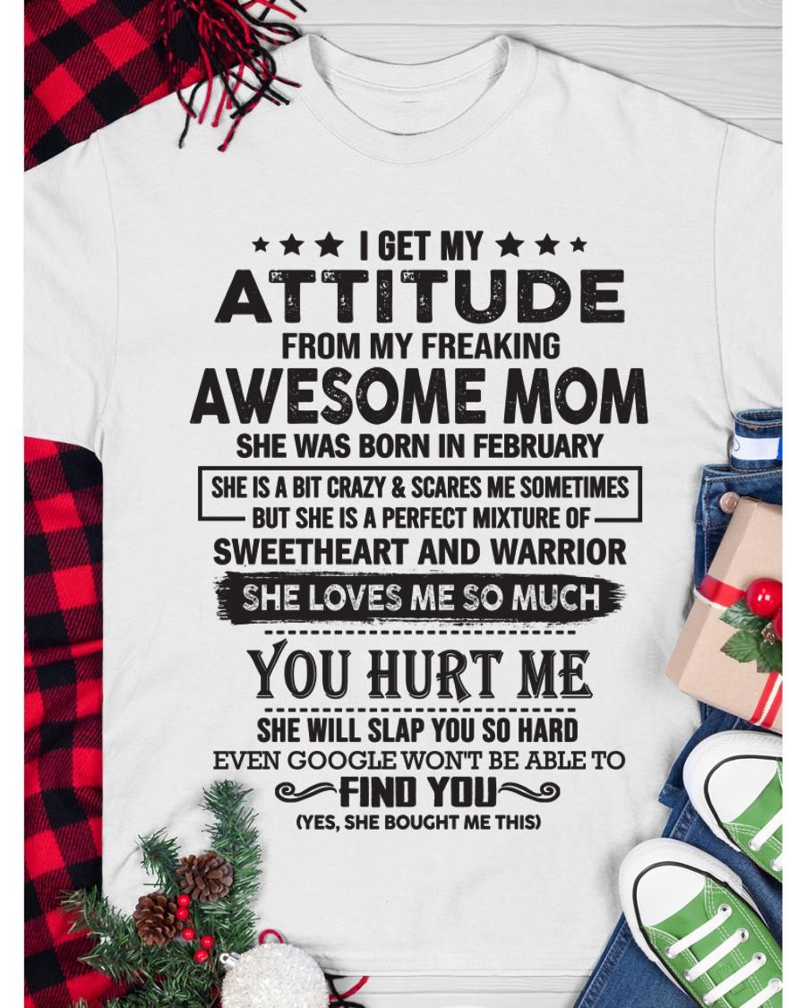 February - I Get My Attitude From My Freaking Awesome Mom - Perfect Gift For Son & Daughter From Mom - NGHL02 (SKU05-99-02)