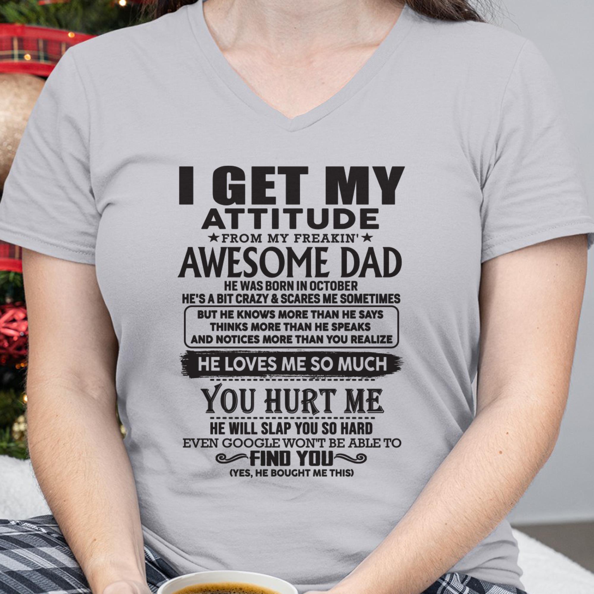 October - I GET MY ATTITUDE FROM MY FREAKIN' AWESOME DAD - Gift for Son and Daughter From Dad - NGHL10 (SKU-TDD-10)