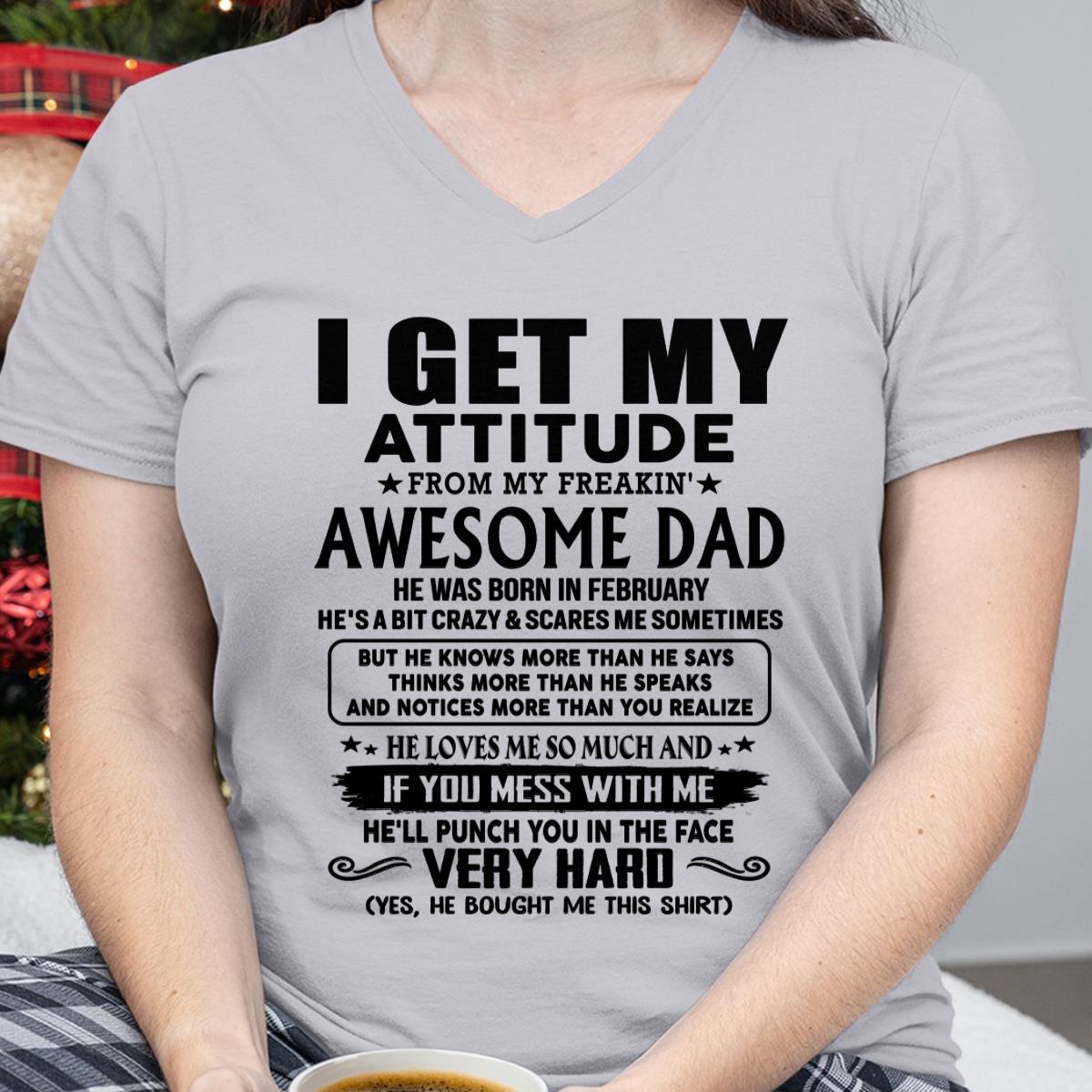 Thanks Dad - I GET MY ATTITUDE FROM MY FREAKIN' AWESOME DAD - Gift for Son and Daughter From Dad - NGHL02 (SKU-TDD-CU-02)