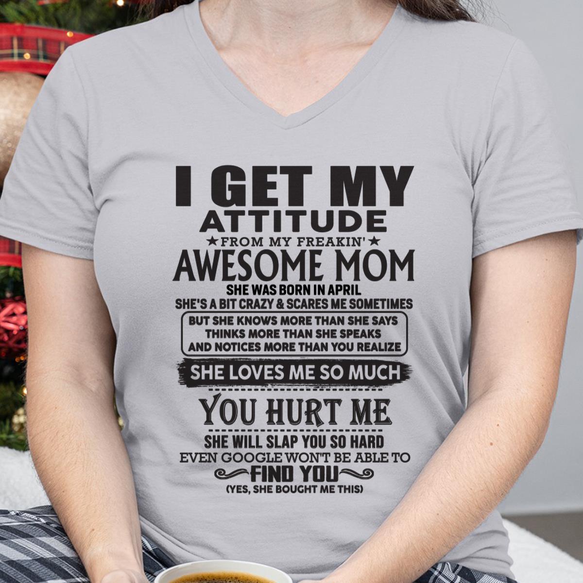 April - Thanks Mom - I GET MY ATTITUDE FROM MY FREAKIN' AWESOME MOM - Gift for Son and Daughter From Mom - NGHL04 April (SKU-TMD-04)